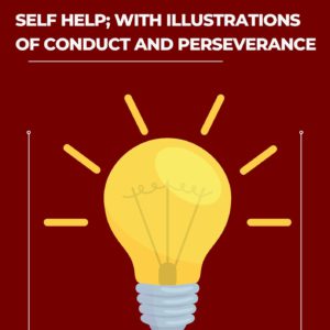 self help; with illustrations of conduct and perseverance